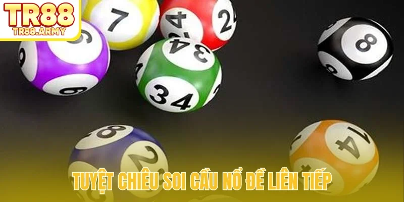 Tuyệt chiêu soi cầu nổ đề liên tiếp